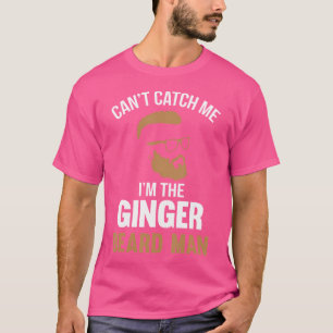 T-shirt Ne peux pas m'attraper je suis l'homme à barbe rou