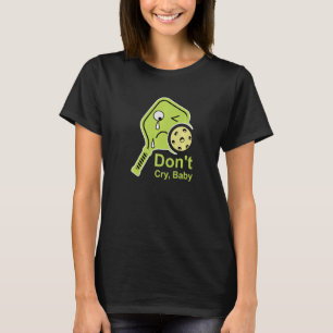 T-shirt Ne pleure pas bébé Raquette de pickleball lime qui