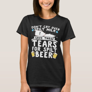 T-shirt Ne pleure pas sur le lait déversé Économisez les l