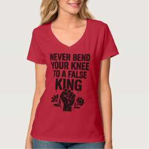T-shirt Ne pliez jamais votre genou à un faux roi