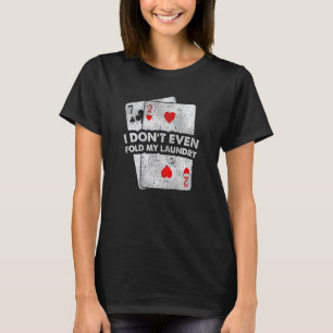 T-shirt Ne Pliez même pas ma lessive Stud Poker Joueurs De