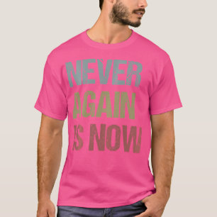 T-shirt Ne Plus Jamais Est Maintenant - Fermez La Manifest