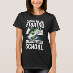 T-shirt Né pour aller à la pêche École forcée Hommes Femme