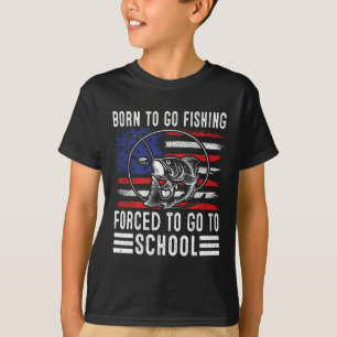 T-shirt Né pour aller à la pêche, forcé d'aller à l'école