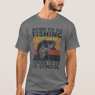 T-shirt Né Pour Aller Pêcher Forcé D'Aller À L'École Bass