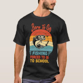 T-shirt Né Pour Aller Pêcher Obligé D'Aller À L'École Vint (Devant)