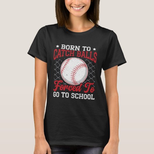 T-shirt Né pour attraper des balles forcé d'aller à l'écol (Devant)