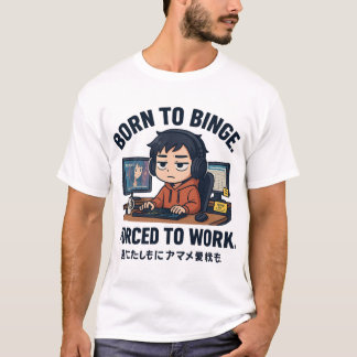 T-shirt Né pour binge, forcé de travailler