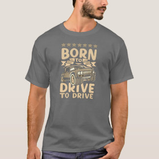 T-Shirt né pour conduire
