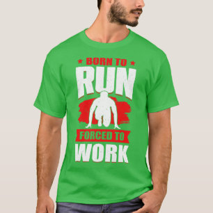 T-shirt Né Pour Courir D Au Travail Sprint Race Runner Cad