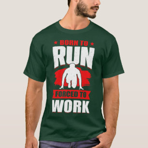 T-shirt Né Pour Courir D Au Travail Sprint Race Runner Cad