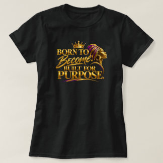 T-shirt Né pour Devenir. Construit pour une raison.