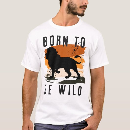 T-shirt Né pour être animal Lion sauvage (Devant)