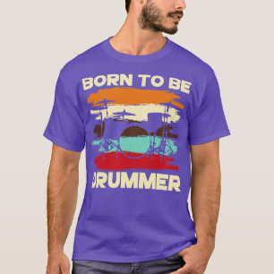 T-shirt Né Pour Être Drummer