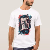 T-shirt Né pour être loud Rockstar Homme (Devant)