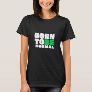 T-shirt Né pour être normal