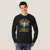 T-shirt Né pour être racine avec Linux à la force (Devant entier)