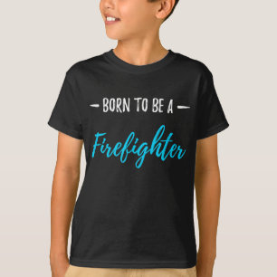 T-shirt Né Pour Être Un Pompier Drôle Cadeau
