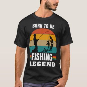 T-shirt né pour être une légende de la pêche