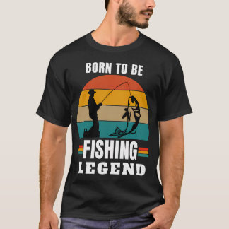 T-shirt né pour être une légende de la pêche