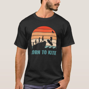 T-shirt Né pour faire du cerf-volant Kiteboarding Kite Sur