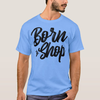 T-shirt Né pour faire du shopping