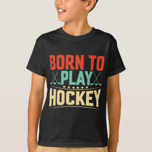 T-shirt Né pour jouer au hockey