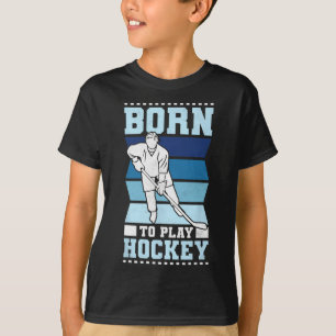 T-shirt Né pour jouer au hockey