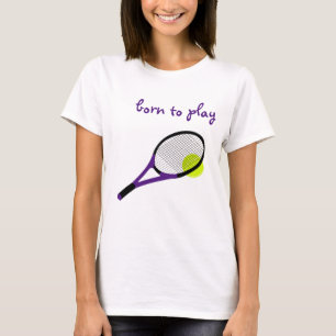T-shirt Né pour jouer, Tennis Ball et Racquet, Chic tendan