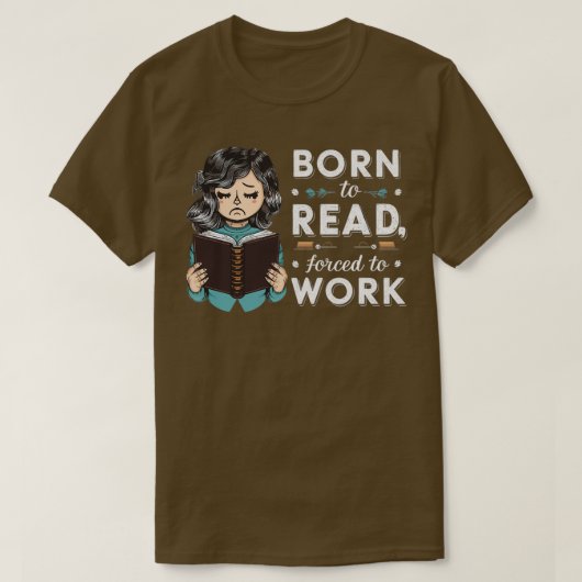 T-shirt Né pour lire forcé au travail 2 (Design devant)