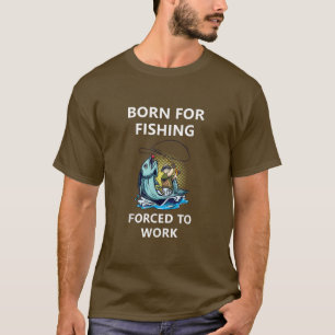 T-shirt Né Pour Pêche Forcée À Travailler 62