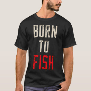 T-shirt Né pour pêcher