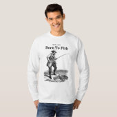 T-shirt Né pour pêcher (Devant entier)