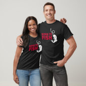 T-shirt Né pour pêcher (Unisexe)