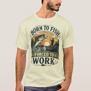 T-shirt Né pour pêcher, forcé à travailler Pêche vintage