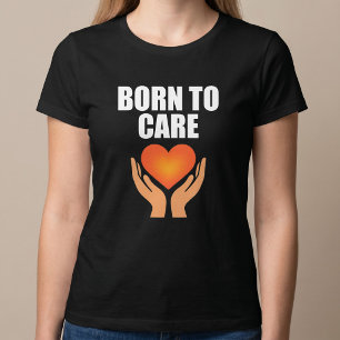 T-shirt Né pour prendre soin