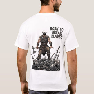 T-shirt Né Pour Rompre Des Lames - Viking Conqueror