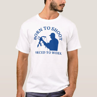 T-shirt Né Pour Tirer Forcé À Travailler | Louveur de tir