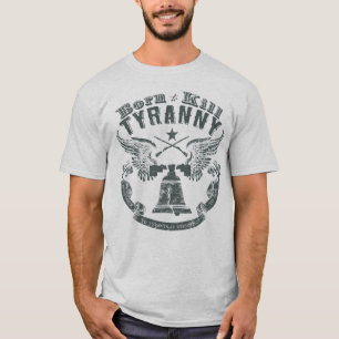 T-shirt Né pour tuer la tyrannie Shirt