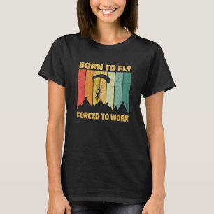 T-shirt Né pour voler Forcé de travailler Parapente Parape