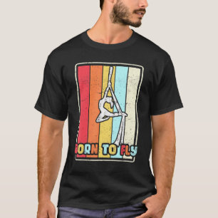 T-shirt Né Pour Voler Les Soies Aériennes Gymnastique Aéri