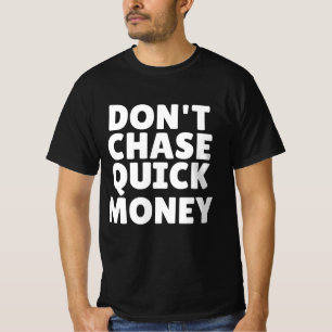 T-shirt Ne poursuivez pas l'argent facile