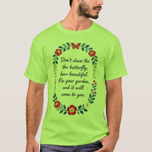 T-shirt Ne poursuivez pas le papillon Réparez votre jard