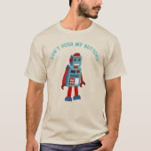 T-shirt Ne poussez pas mes boutons drôle Robot Graphique (Devant)