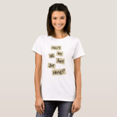 T-shirt Ne pouvons-nous pas tous nous contenter d'avancer  (Devant entier)