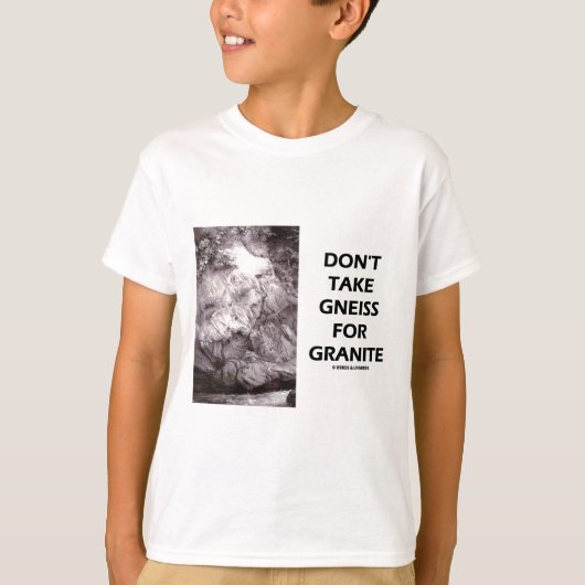 T-shirt Ne prenez pas le gneiss pour le granit (l'humour (Devant)