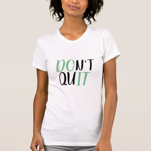 T-shirt Ne quittez pas / Ne le faites pas (Devant)