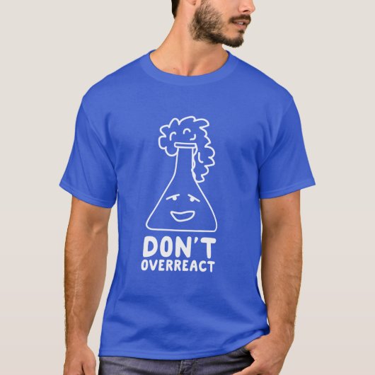 T-shirt Ne réagissent pas en exagération le graphique (Devant)