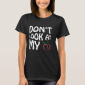 T-shirt Ne regarde pas mon (Devant)