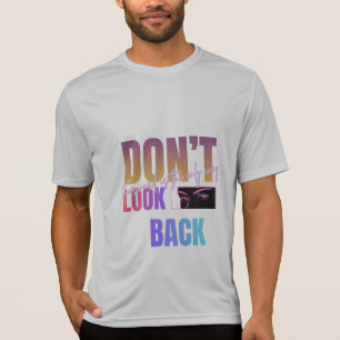 T-shirt Ne Regardez Pas En Arrière, L'Avenir Est La Seule